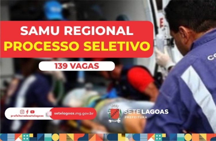 Prefeitura de Sete Lagoas abre processo seletivo para contratar profissionais do SAMU regionalizado