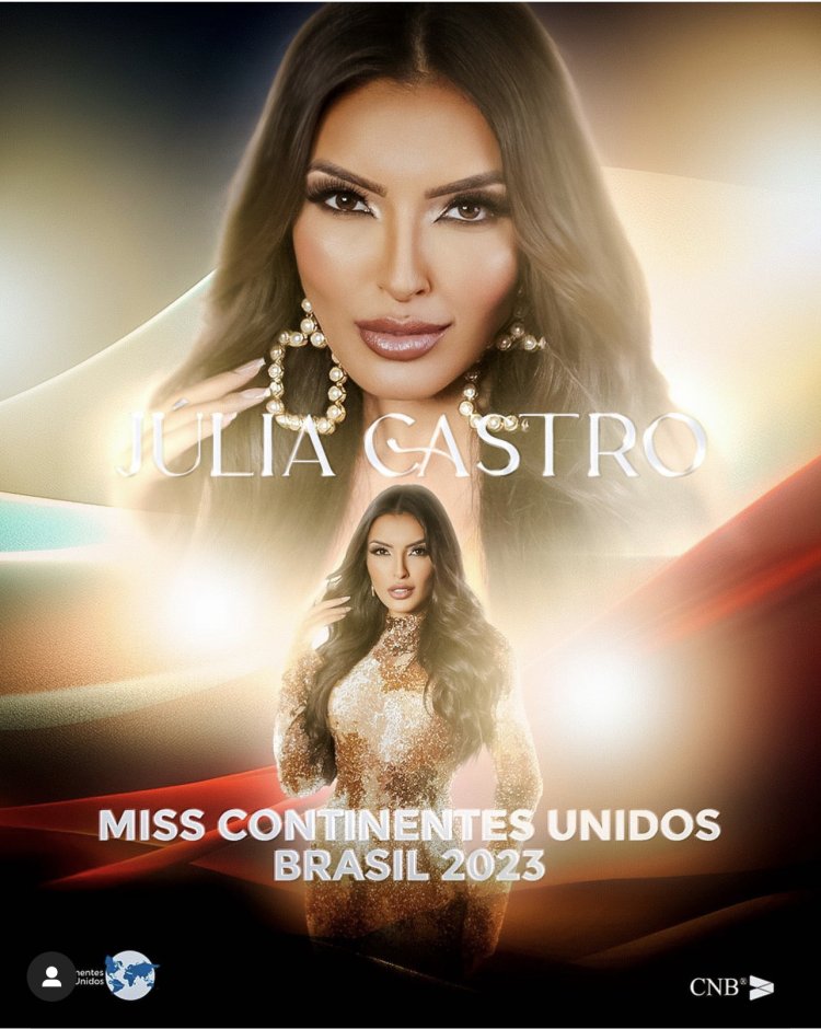 É com grande satisfação que anunciamos Júlia Castro como a nova Miss Brasil Continentes Unidos 2023.