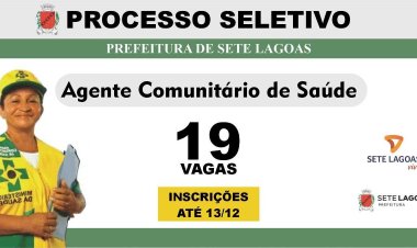 Prefeitura de Sete Lagoas abre processo seletivo com 19 vagas de Agente Comunitário de Saúde