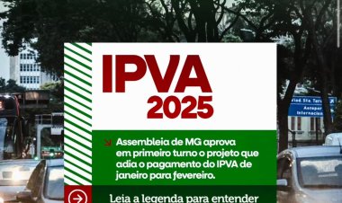Assembleia de MG aprova em primeiro turno o projeto que adia o pagamento do IPVA de janeiro para fevereiro.