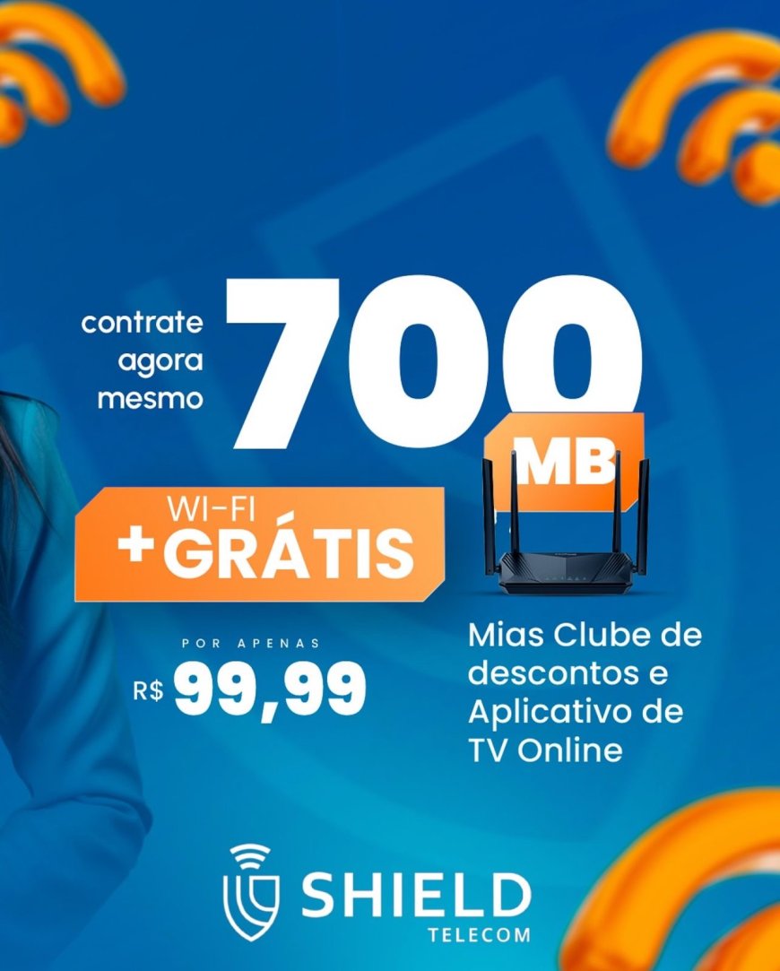Internet Rápida e Conectada com Você: Shield Telecom Lança Plano de 700MB com Wi-Fi Grátis e Mais Benefícios