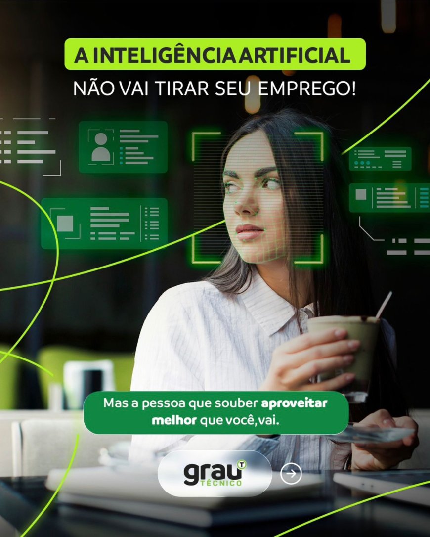 Grau Técnico destaca importância da Inteligência Artificial como aliada da empregabilidade